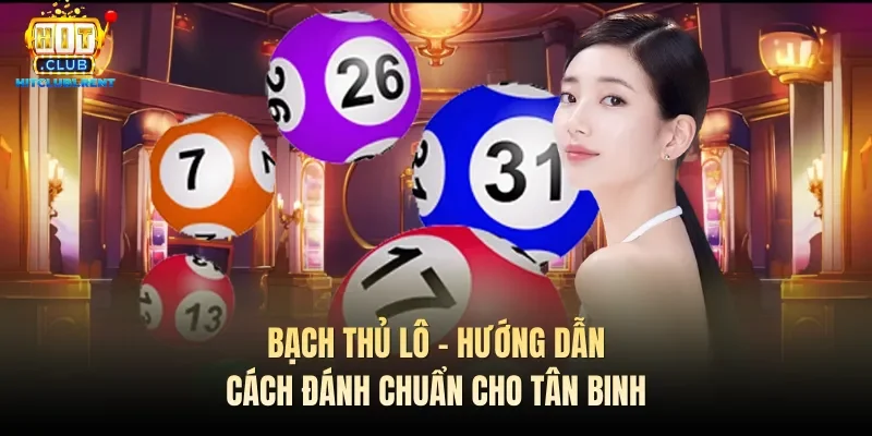 Bạch Thủ Lô – Hướng Dẫn Cách Đánh Chuẩn Cho Tân Binh bach thu lo huong dan cach danh chuan cho tan binh