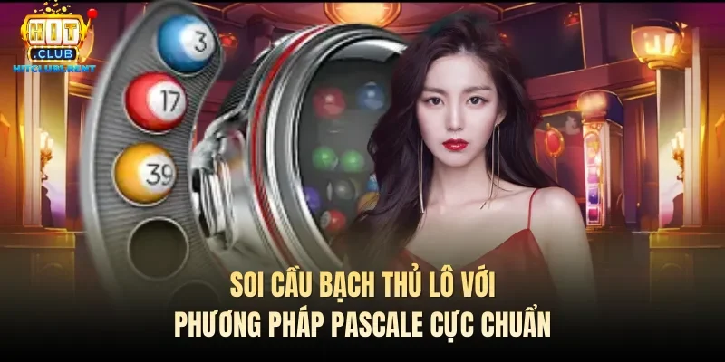 Bạch Thủ Lô – Hướng Dẫn Cách Đánh Chuẩn Cho Tân Binh Soi cầu bạch thủ lô với phương pháp Pascale cực chuẩn