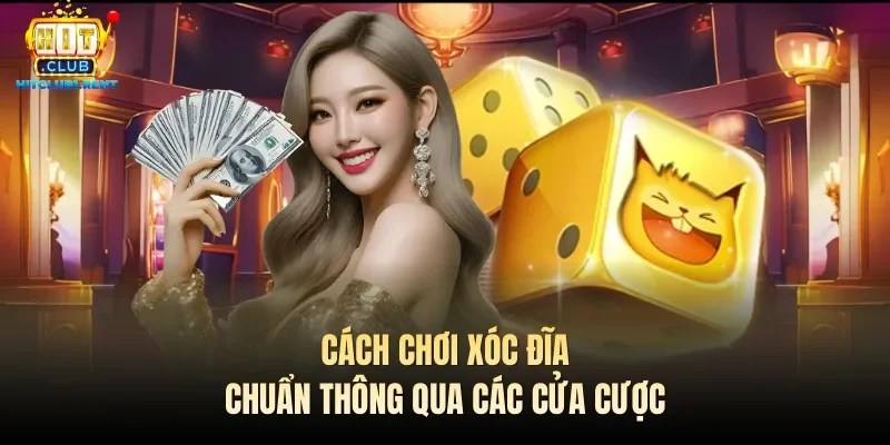 Cách Chơi Xóc Đĩa – Hướng Dẫn Mới Nhất 2026 Từ Chuyên Gia Cách chơi Xóc đĩa chuẩn thông qua các cửa cược