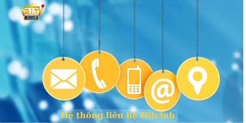 Liên hệ Hitclub Hệ thống liên hệ Hitclub