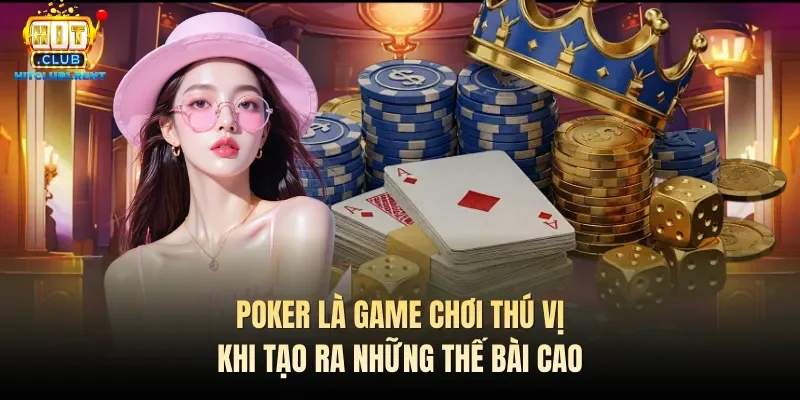 Mẹo Chơi Poker – Top 5 Tips Chinh Phục Game Hiệu Quả Poker là game chơi thú vị khi tạo ra những thế bài cao