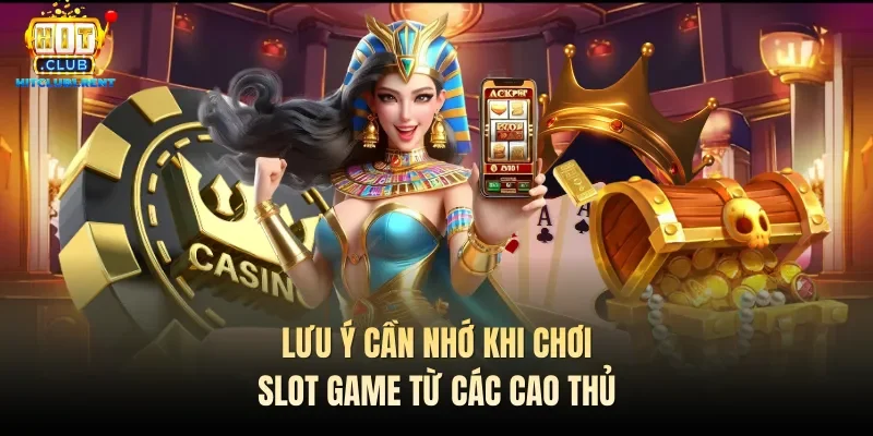 Quay Hũ Dễ Nổ – Top 4 Kinh Nghiệm Chơi Cực Hiệu Quả Lưu ý cần nhớ khi chơi slot game từ các cao thủ